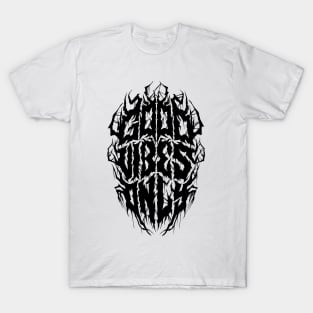 Good Vibes Only - Funny Black Metal Logo Parody T-Shirt